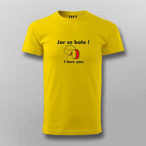 JOR SE BOLO I LOVE YOU Hindi Funny T-shirt For Men –