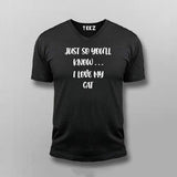 JUST SO YOU'LL KNOW... I LOVE CAT V-neck T-shirt For Men Online India