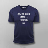 JUST SO YOU'LL KNOW... I LOVE CAT T-shirt For Men