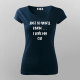 JUST SO YOU'LL KNOW... I LOVE CAT T-Shirt For Women