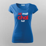 Jal Mat Chal Hat Atitude T-Shirt For Women