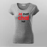 Jal Mat Chal Hat Atitude T-Shirt For Women Online Teez 