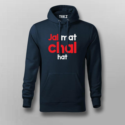 Jal Mat Chal Hat Atitude Hoodies For Men Online India 