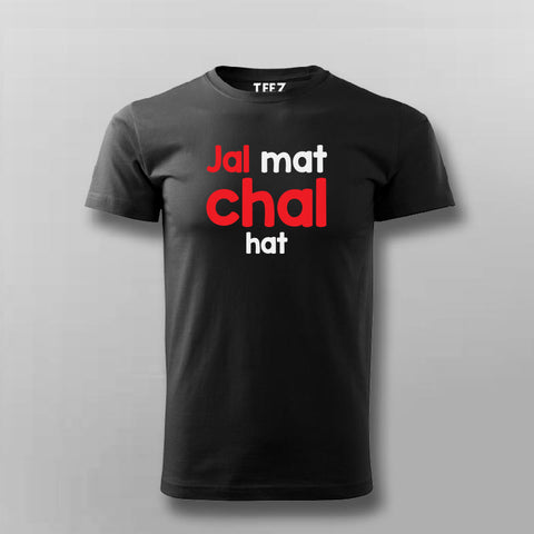 Jal Mat Chal Hat Atitude T-shirt For Men