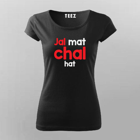 Jal Mat Chal Hat Atitude T-Shirt For Women Online India 