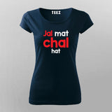 Jal Mat Chal Hat Atitude T-Shirt For Women