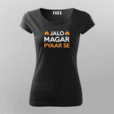 Jalo Magar Pyaar Se T-Shirt For Women Online Teez
