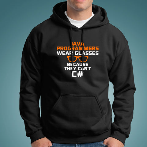 Java Programmers Wear Glasses Because They Can't C# Funny Hoodies For Men Online India