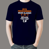 Java Programmers Wear Glasses Because They Can't C# Funny T-Shirt For Men