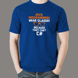 Java Programmers Wear Glasses Because They Can't C# Funny T-Shirt For Men