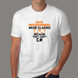 Java Programmers Wear Glasses Because They Can't C# Funny T-Shirt For Men Online India