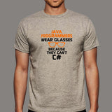 Java Programmers Wear Glasses Because They Can't C# Funny T-Shirt For Men