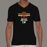 Java Programmers Wear Glasses Because They Can't C# Funny V Neck T-Shirt For Men Online India