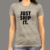 Just Ship It T-Shirt For Women Online India