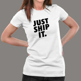 Just Ship It T-Shirt For Women