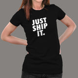 Just Ship It T-Shirt For Women