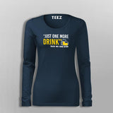 Just One More Drink Said No One Ever Women's Funny Drinking T-Shirt