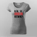 KAL SE DAARU BAND T-Shirt For Women