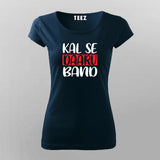 KAL SE DAARU BAND T-Shirt For Women