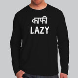 Kaafi Lazy Funny Hindi Full Sleeve T-Shirt For Men Online India