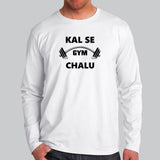 Kal Se Gym Chalu Men's Full Sleeve T-Shirt India