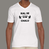 Kal Se Gym Chalu Men's V Neck T-Shirt India