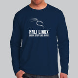 Kali Linux Break Stuff Like a Pro Full Sleeve For Men Online