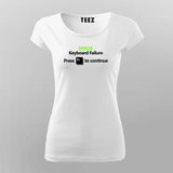 Error Keyboard Failure. Press F1 To Continue Funny Program Quotes T-Shirt For Women