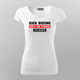 Kick Boxing - Only the Strong Survive T-shirt for Women Online India.