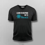 LEARN TO RESPOND NOT TO REACT SLOGAN T-shirt For Men