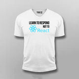 LEARN TO RESPOND NOT TO REACT SLOGAN V-neck T-shirt For Men Online India