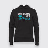 LEARN TO RESPOND NOT TO REACT SLOGAN T-Shirt For Women