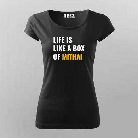 Life Is Like A Box Of Mithai Funny  T-Shirt For Women