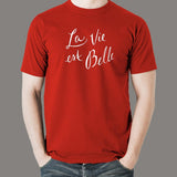 La Vie Est Belle Life is Beautiful Men's T-Shirt