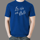 La Vie Est Belle Life is Beautiful Men's T-Shirt