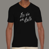 La Vie Est Belle Life is Beautiful Men's V Neck T-Shirt Online India