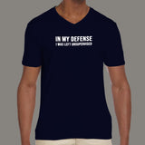 In My Defense I was Left Unsupervised V Neck T-Shirt For Men India