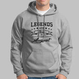 Legends are born in August Men's Hoodie Online India