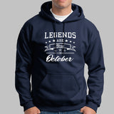 Legends Are Born In October Hoodies For Men India