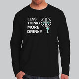 Less Thinky More Drinky Men's Funny Drinking Full Sleeve T-Shirt Online India