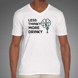 Less Thinky More Drinky Men's Funny Drinking T-Shirt