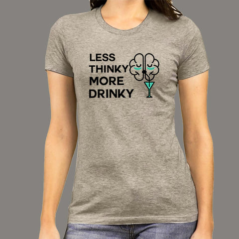 Less Thinky More Drinky Women's Funny Drinking T-Shirt Online India
