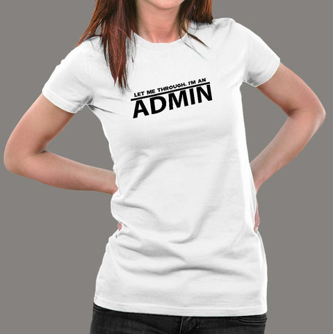 Let Me Through I'm An Admin T-Shirt For Women Online
