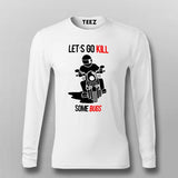 Let's Go Kill Some Bugs Motorcycle Full Sleeve T-Shirt For Men Online India