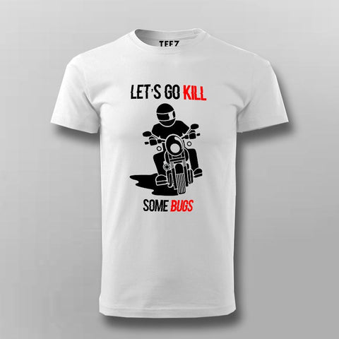 Let's Go Kill Some Bugs Motorcycle T-Shirt For Men Online India