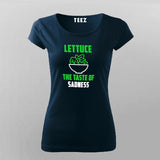 Lettuce The Taste Of Sadness Funny Vegetarian T-Shirt For Women