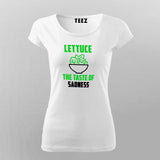 Lettuce The Taste Of Sadness Funny Vegetarian T-Shirt For Women