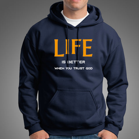 Life Is Better When You Trust God Hoodies For Men Online India