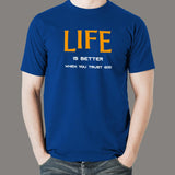 Life Is Better When You Trust God T-Shirt For Men