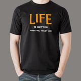 Life Is Better When You Trust God T-Shirt For Men India